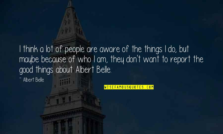 Matrimonies Quotes By Albert Belle: I think a lot of people are aware