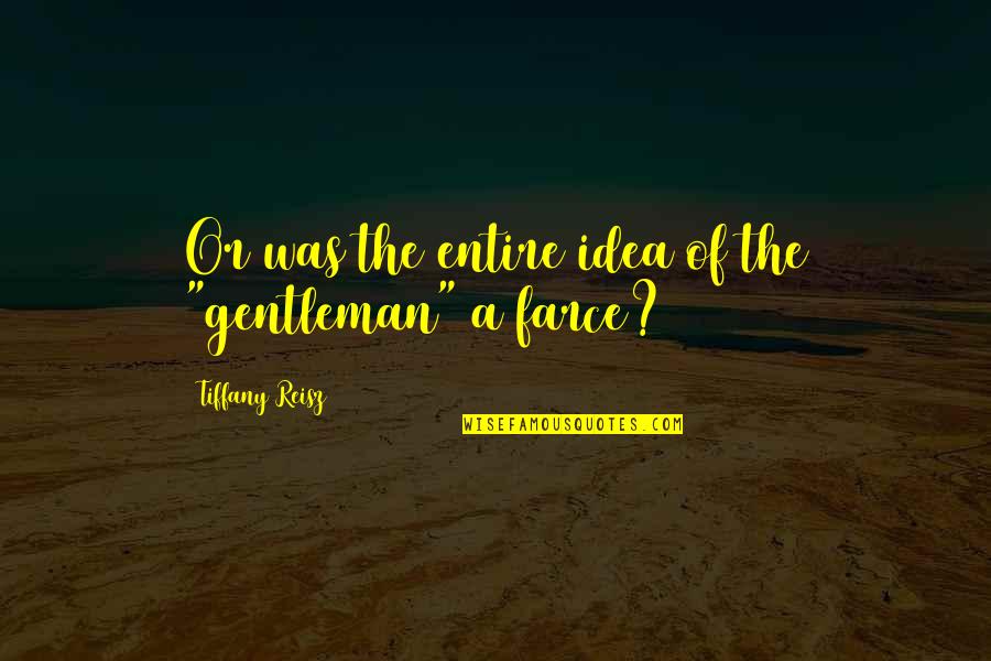 Matrimony Profile Quotes By Tiffany Reisz: Or was the entire idea of the "gentleman" Matrimony Profile Quotes By Tiffany Reisz: Or was the entire idea of the "gentleman"