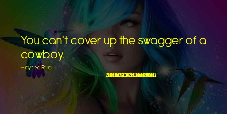 Matrix Movie Famous Quotes By Jaycee Ford: You can't cover up the swagger of a Matrix Movie Famous Quotes By Jaycee Ford: You can't cover up the swagger of a