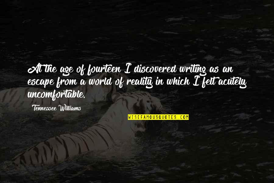 Matrix Movie Famous Quotes By Tennessee Williams: At the age of fourteen I discovered writing