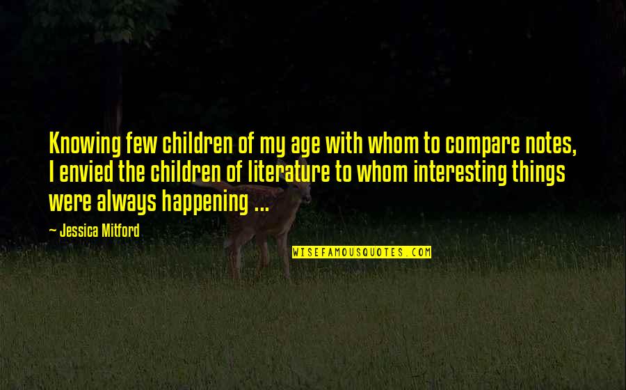 Matrona Definicion Quotes By Jessica Mitford: Knowing few children of my age with whom