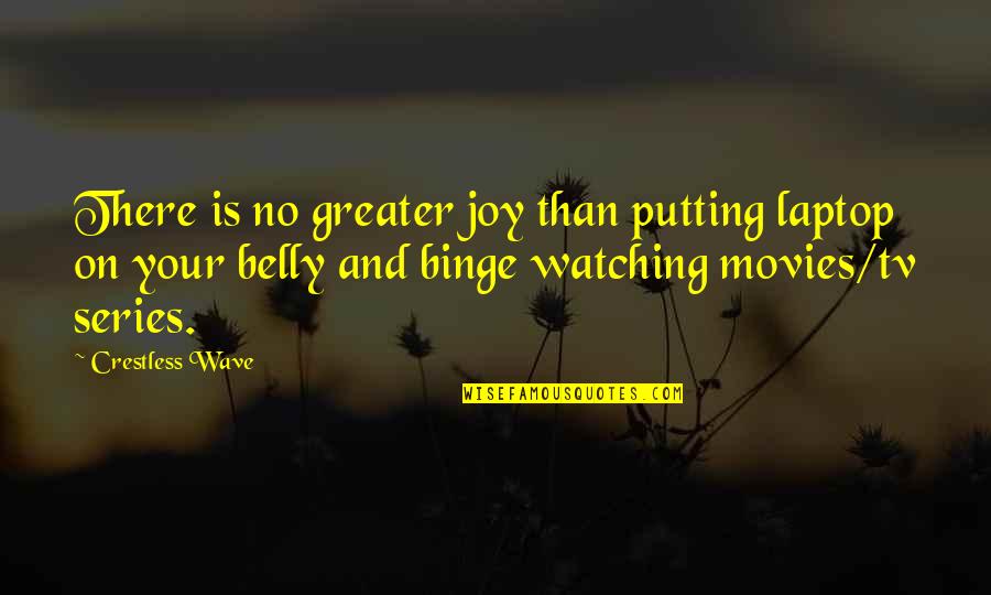 Matrone Primary Quotes By Crestless Wave: There is no greater joy than putting laptop Matrone Primary Quotes By Crestless Wave: There is no greater joy than putting laptop