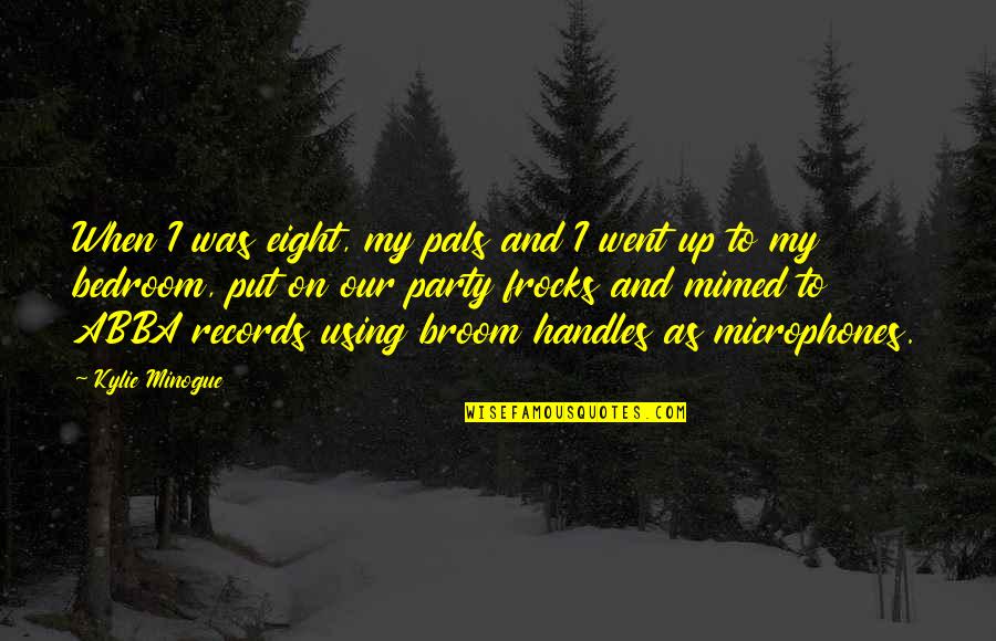 Matroneum Quotes By Kylie Minogue: When I was eight, my pals and I Matroneum Quotes By Kylie Minogue: When I was eight, my pals and I