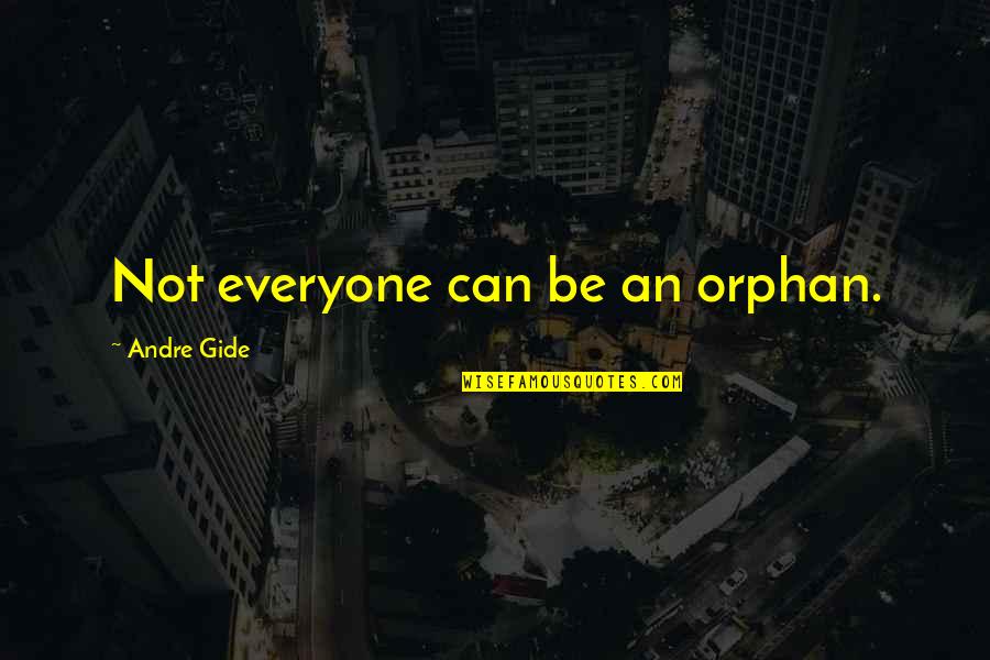 Matryoshka Doll Quotes By Andre Gide: Not everyone can be an orphan. Matryoshka Doll Quotes By Andre Gide: Not everyone can be an orphan.