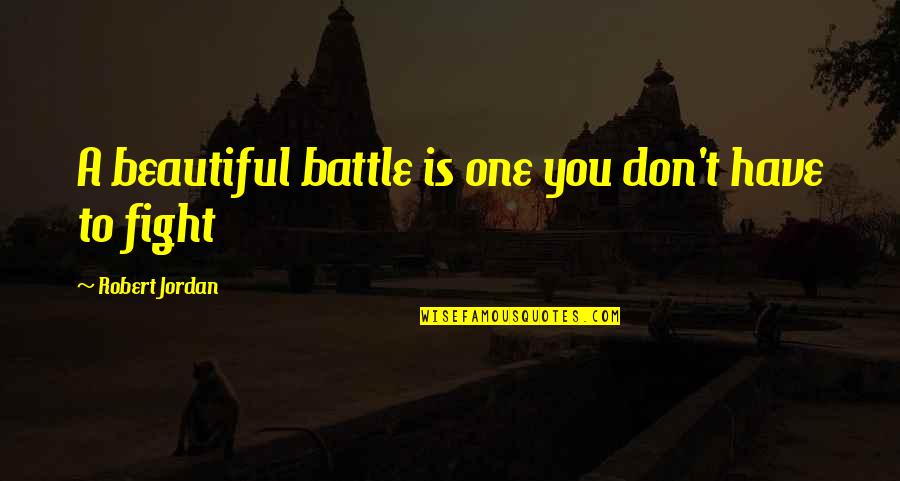 Mat's Quotes By Robert Jordan: A beautiful battle is one you don't have