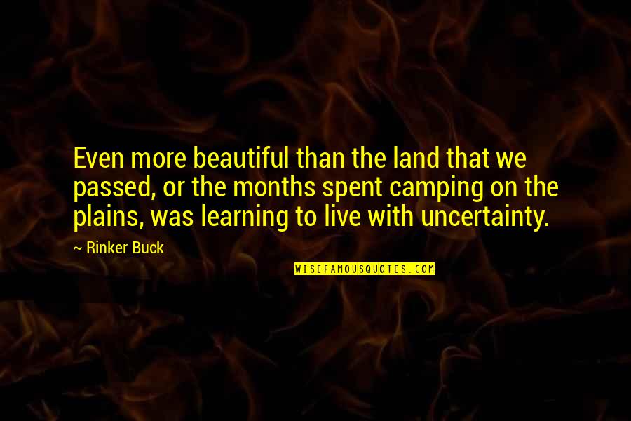 Matsakyan Quotes By Rinker Buck: Even more beautiful than the land that we