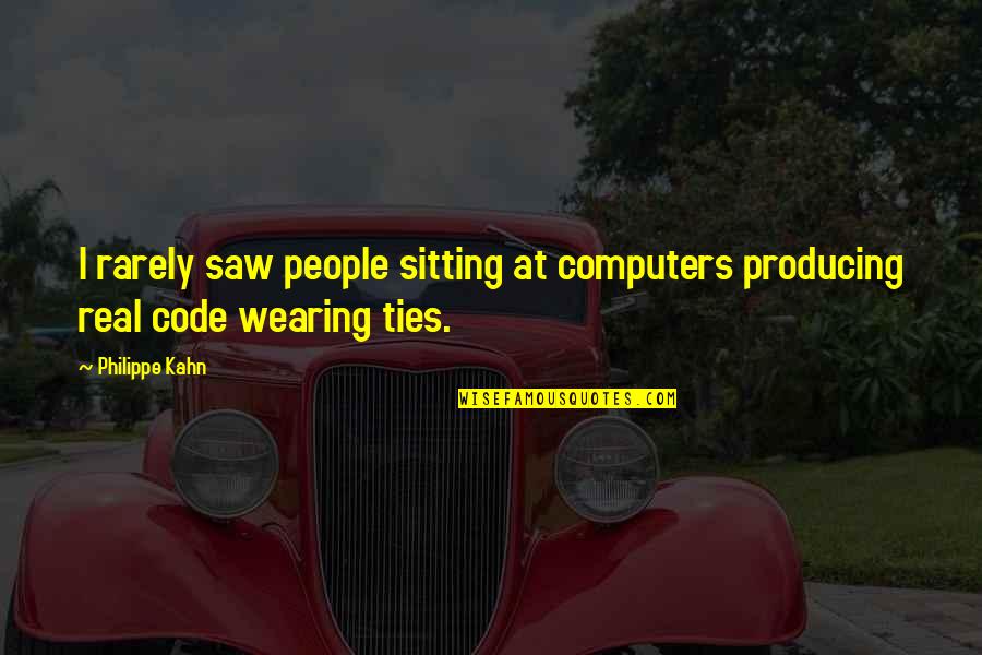Matsen Mini Quotes By Philippe Kahn: I rarely saw people sitting at computers producing