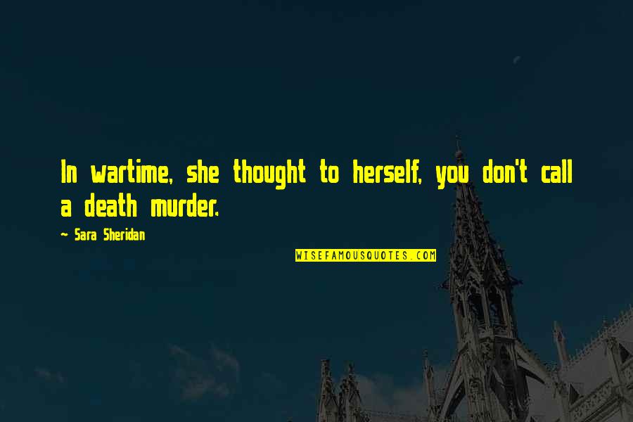 Matsitama Quotes By Sara Sheridan: In wartime, she thought to herself, you don't