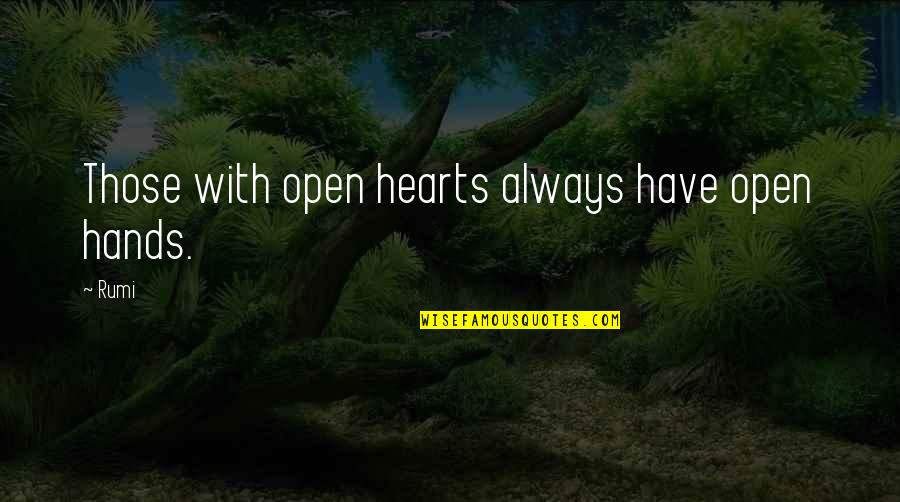 Matsubayashi Urara Quotes By Rumi: Those with open hearts always have open hands.