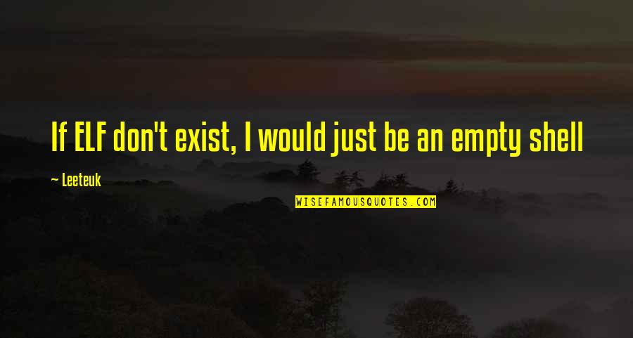 Matsuda Death Quotes By Leeteuk: If ELF don't exist, I would just be