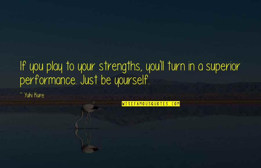 Matsuda Seiko Quotes By Yuki Kure: If you play to your strengths, you'll turn