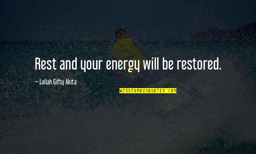 Matsudaira Takechiyo Quotes By Lailah Gifty Akita: Rest and your energy will be restored. Matsudaira Takechiyo Quotes By Lailah Gifty Akita: Rest and your energy will be restored.