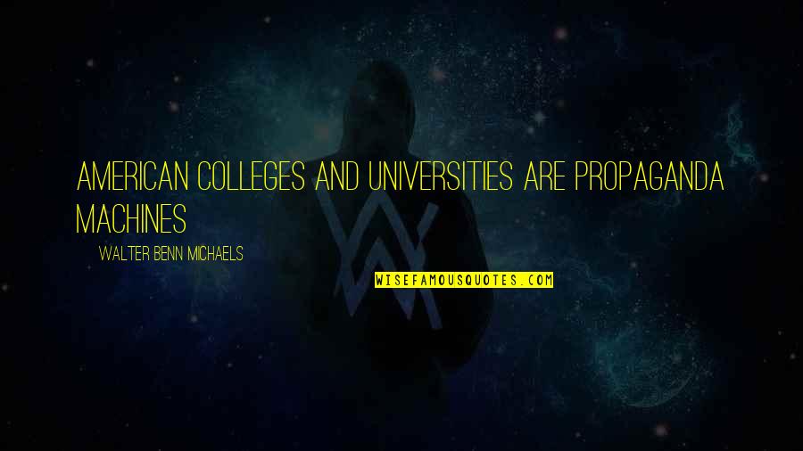 Matsue Castle Quotes By Walter Benn Michaels: American colleges and universities are propaganda machines Matsue Castle Quotes By Walter Benn Michaels: American colleges and universities are propaganda machines