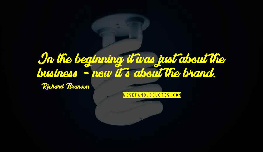 Matsugae Quotes By Richard Branson: In the beginning it was just about the