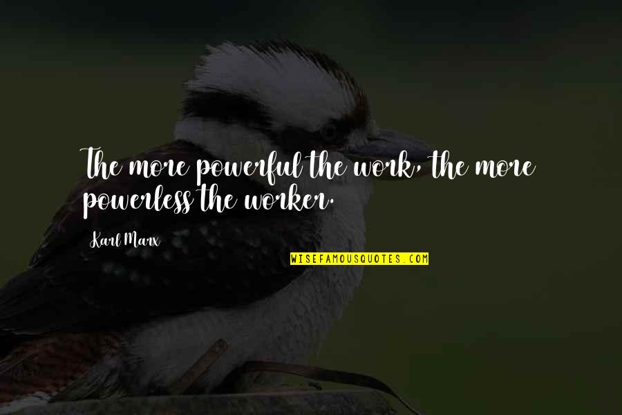 Matsuhana Fic Recs Quotes By Karl Marx: The more powerful the work, the more powerless