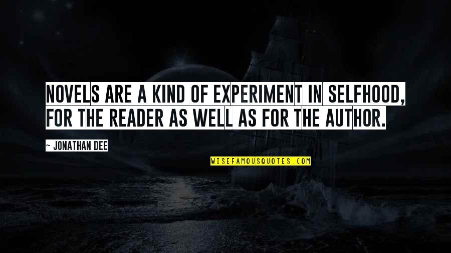 Matsuhisa Denver Quotes By Jonathan Dee: Novels are a kind of experiment in selfhood, Matsuhisa Denver Quotes By Jonathan Dee: Novels are a kind of experiment in selfhood,