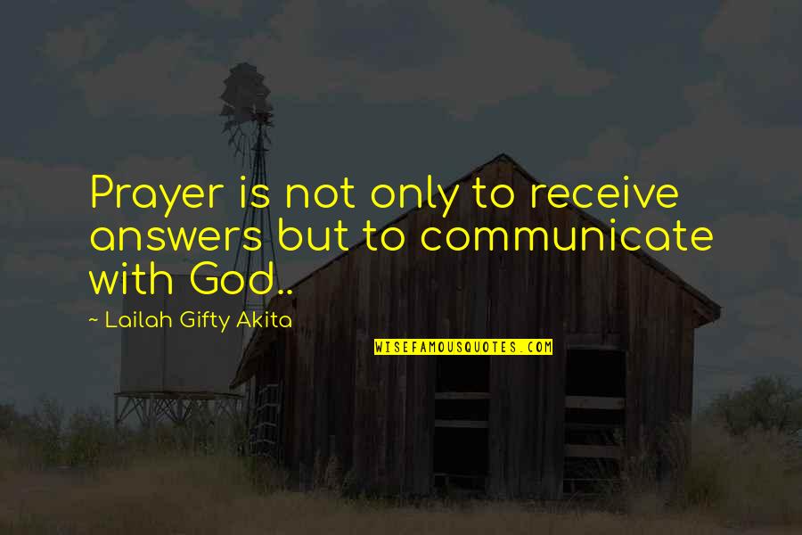 Matsukiyo Lab Quotes By Lailah Gifty Akita: Prayer is not only to receive answers but