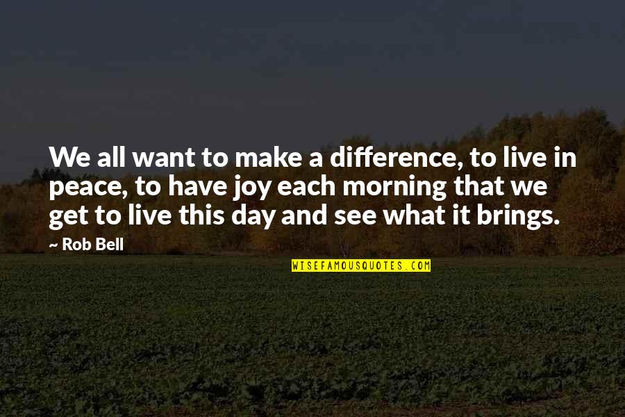 Matsumoto Quotes By Rob Bell: We all want to make a difference, to