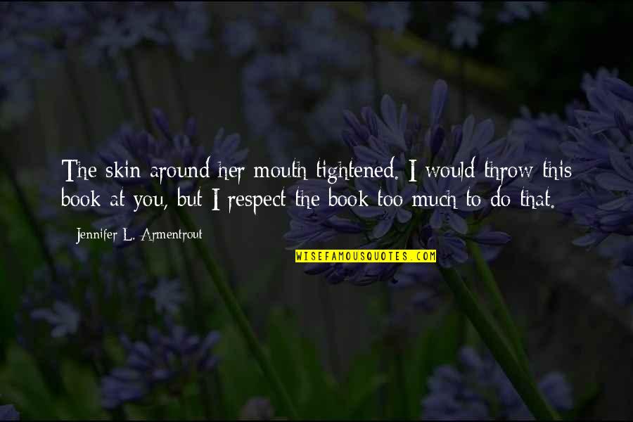 Matsunami En Quotes By Jennifer L. Armentrout: The skin around her mouth tightened. I would