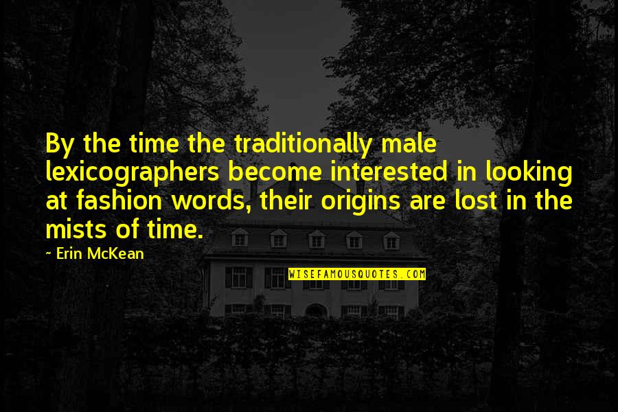 Matsutake Rice Quotes By Erin McKean: By the time the traditionally male lexicographers become
