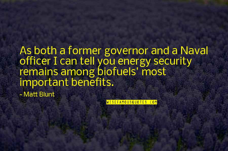 Matt Blunt Quotes By Matt Blunt: As both a former governor and a Naval