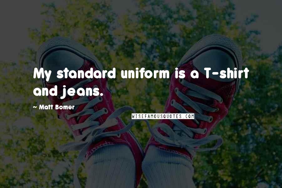 Matt Bomer quotes: My standard uniform is a T-shirt and jeans.
