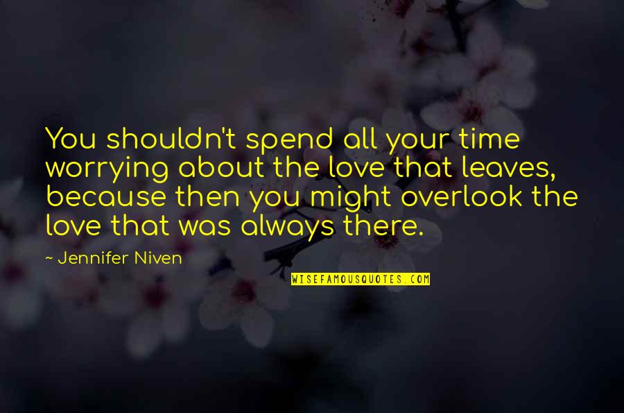Matt Busby Football Quotes By Jennifer Niven: You shouldn't spend all your time worrying about