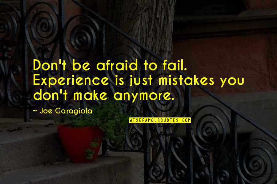 Matt Damon Stuck On You Quotes By Joe Garagiola: Don't be afraid to fail. Experience is just
