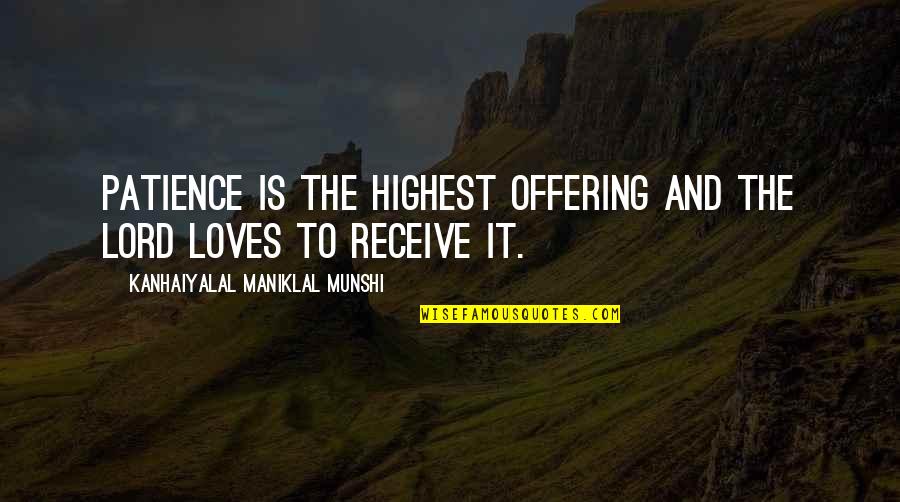 Matt Hampson Quotes By Kanhaiyalal Maniklal Munshi: Patience is the highest offering and the Lord
