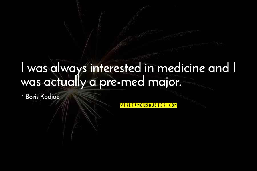 Matt Healy Quotes By Boris Kodjoe: I was always interested in medicine and I