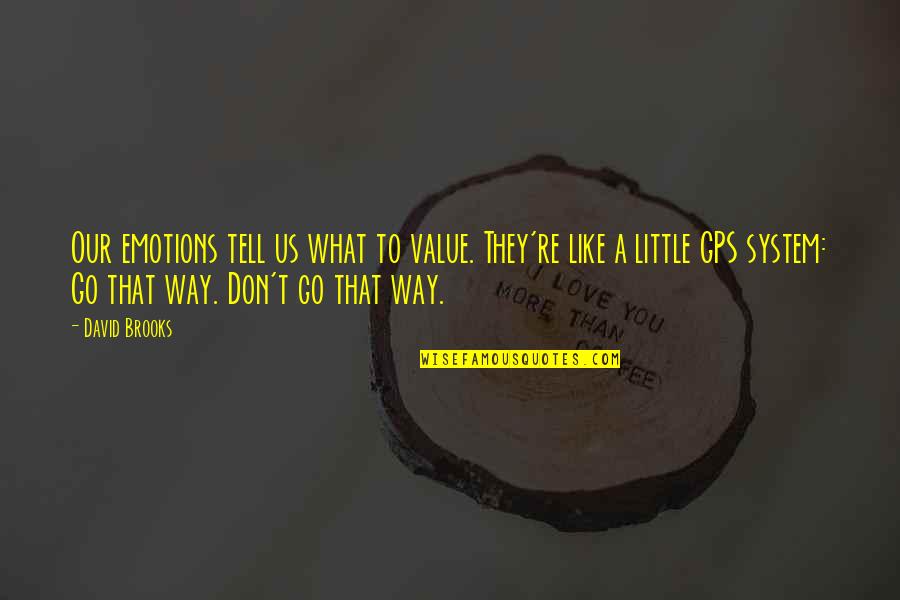 Matt Hoffman Quotes By David Brooks: Our emotions tell us what to value. They're