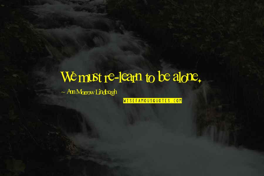 Matt Leblanc Joey Quotes By Ann Morrow Lindbergh: We must re-learn to be alone. Matt Leblanc Joey Quotes By Ann Morrow Lindbergh: We must re-learn to be alone.