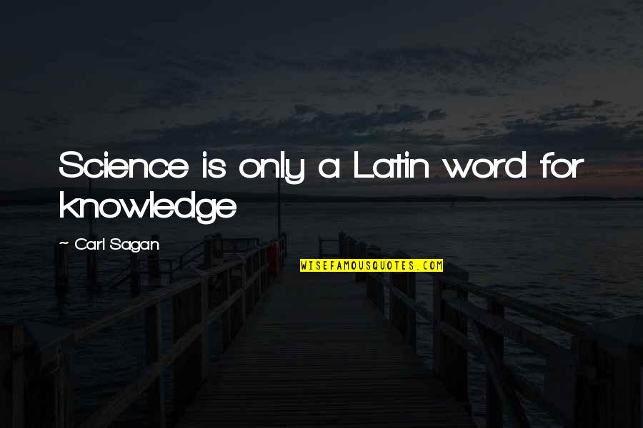 Matt Monro Quotes By Carl Sagan: Science is only a Latin word for knowledge