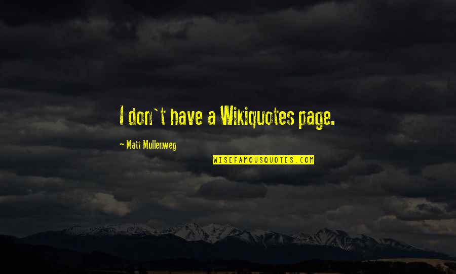 Matt Mullenweg Quotes By Matt Mullenweg: I don't have a Wikiquotes page.