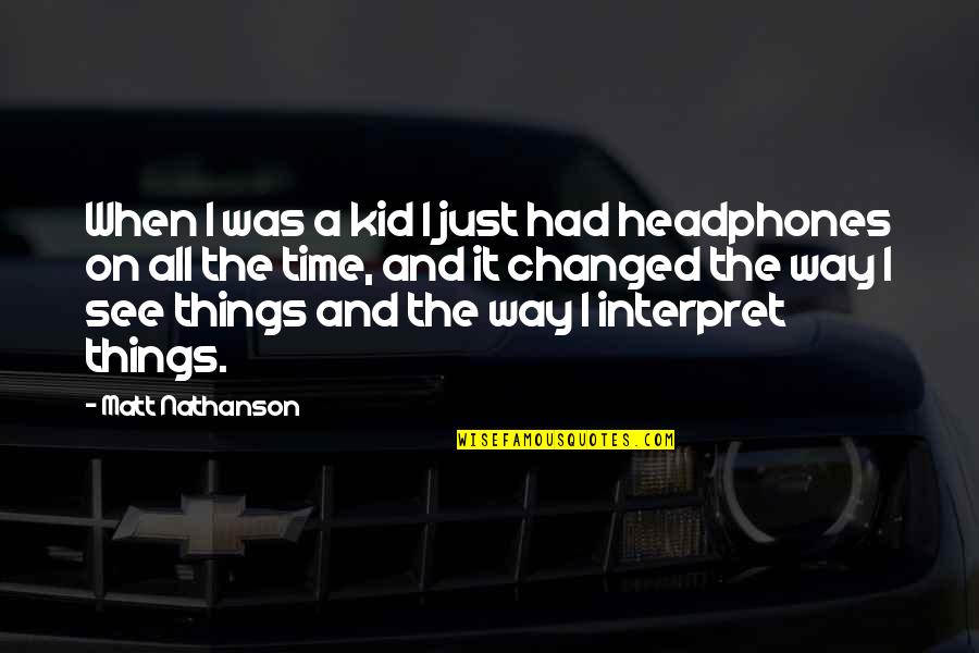 Matt Nathanson Quotes By Matt Nathanson: When I was a kid I just had