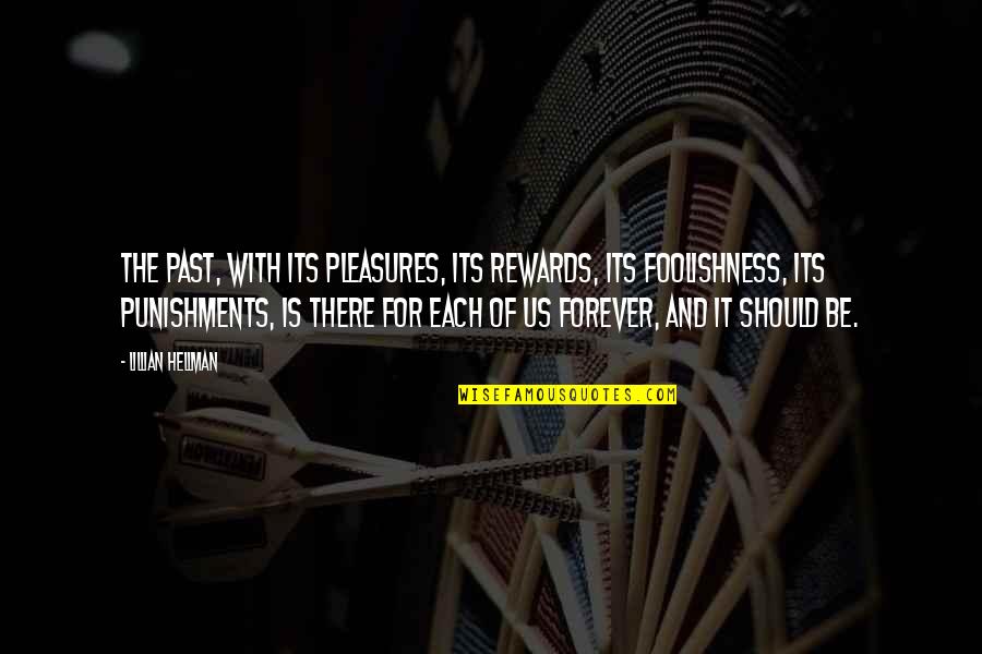 Matt Perino Quotes By Lillian Hellman: The past, with its pleasures, its rewards, its
