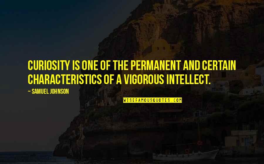 Matt Santos Quotes By Samuel Johnson: Curiosity is one of the permanent and certain