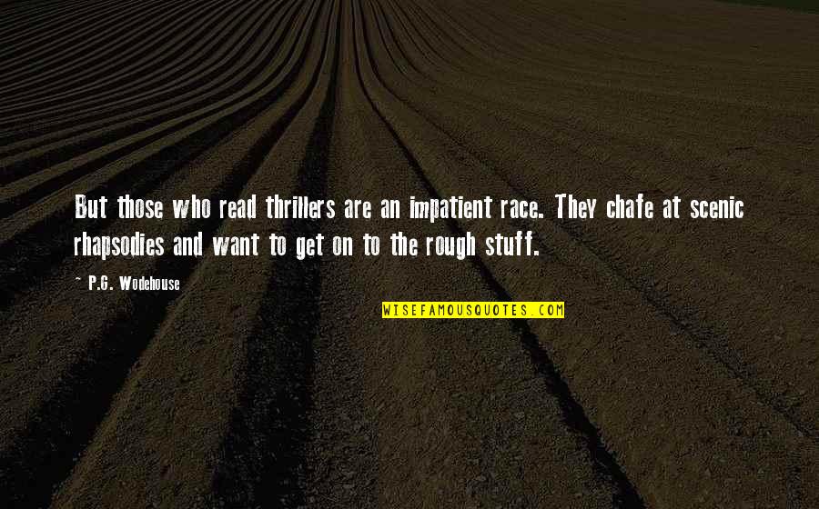 Matt Smith Doctor Quotes By P.G. Wodehouse: But those who read thrillers are an impatient Matt Smith Doctor Quotes By P.G. Wodehouse: But those who read thrillers are an impatient