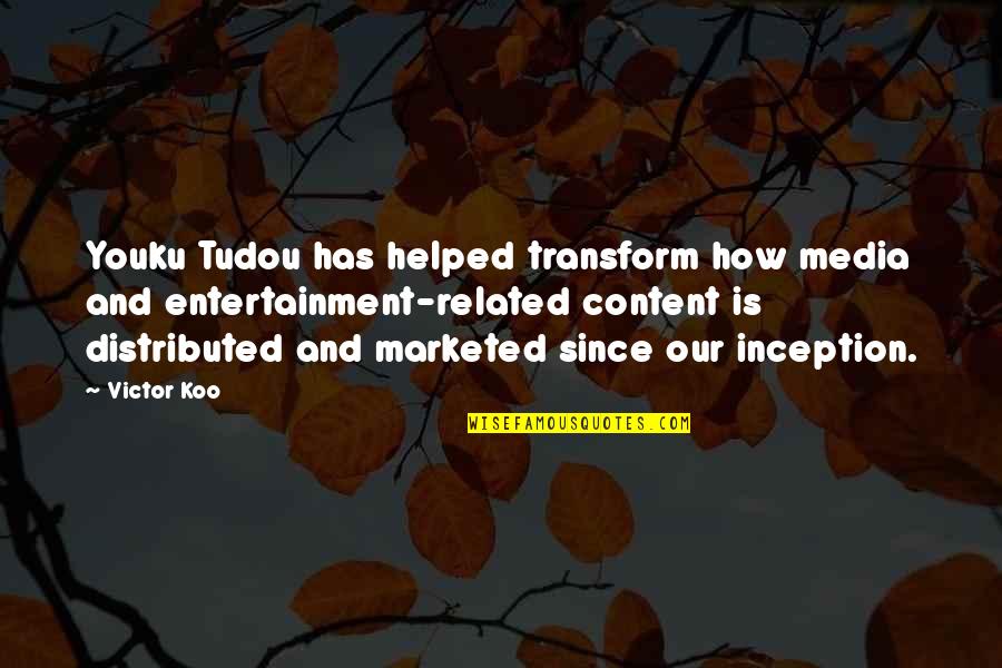 Matt Smith Doctor Quotes By Victor Koo: Youku Tudou has helped transform how media and Matt Smith Doctor Quotes By Victor Koo: Youku Tudou has helped transform how media and
