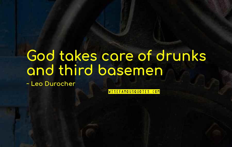 Matt Smith Doctor Who Goodbye Quotes By Leo Durocher: God takes care of drunks and third basemen Matt Smith Doctor Who Goodbye Quotes By Leo Durocher: God takes care of drunks and third basemen