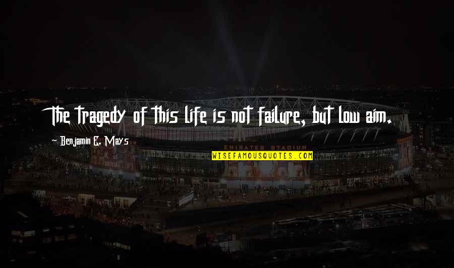 Matt Vasgersian Mlb The Show Quotes By Benjamin E. Mays: The tragedy of this life is not failure,