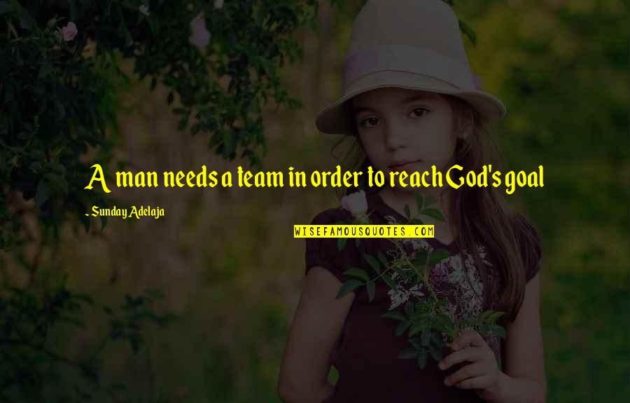 Matta El Meskeen Quotes By Sunday Adelaja: A man needs a team in order to Matta El Meskeen Quotes By Sunday Adelaja: A man needs a team in order to