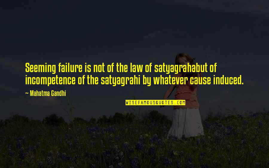Mattachine Quotes By Mahatma Gandhi: Seeming failure is not of the law of