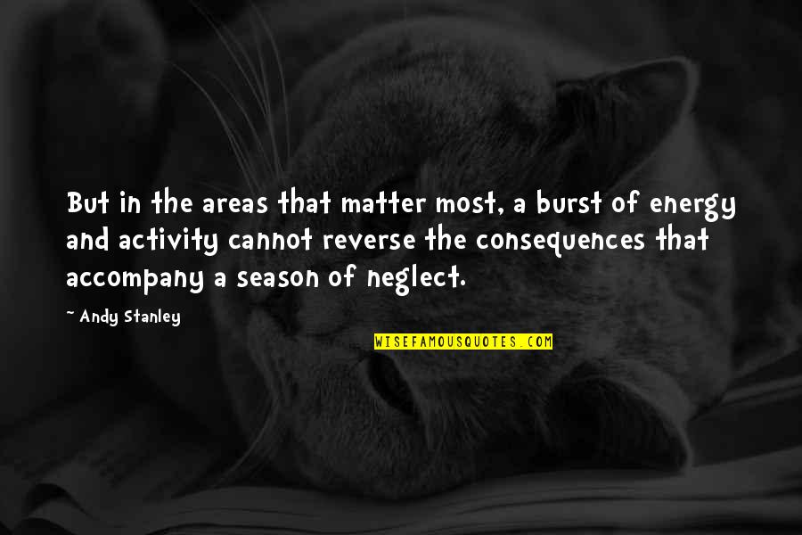 Matter And Energy Quotes By Andy Stanley: But in the areas that matter most, a Matter And Energy Quotes By Andy Stanley: But in the areas that matter most, a