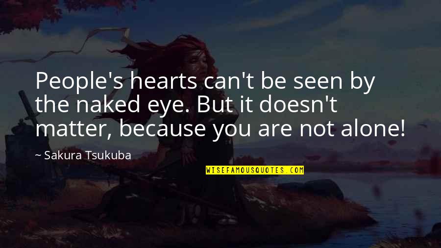 Matter But Quotes By Sakura Tsukuba: People's hearts can't be seen by the naked Matter But Quotes By Sakura Tsukuba: People's hearts can't be seen by the naked