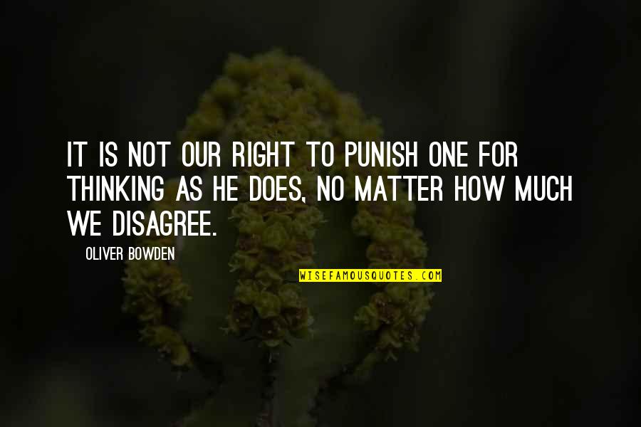 Matter Mind Quotes By Oliver Bowden: It is not our right to punish one