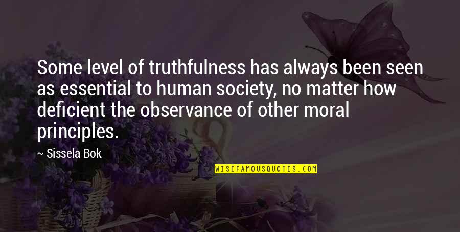 Matter Of Principles Quotes By Sissela Bok: Some level of truthfulness has always been seen