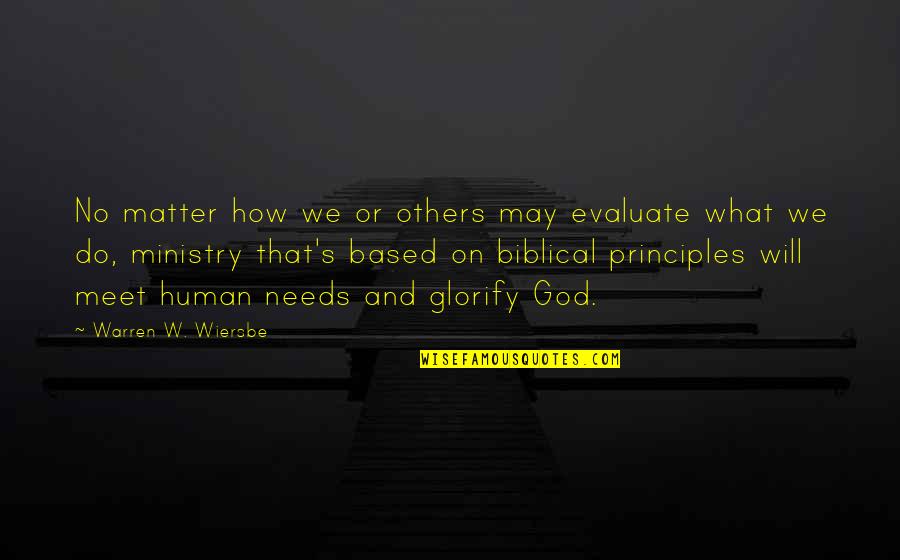 Matter Of Principles Quotes By Warren W. Wiersbe: No matter how we or others may evaluate