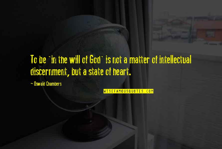 Matter Of The Heart Quotes By Oswald Chambers: To be 'in the will of God' is Matter Of The Heart Quotes By Oswald Chambers: To be 'in the will of God' is