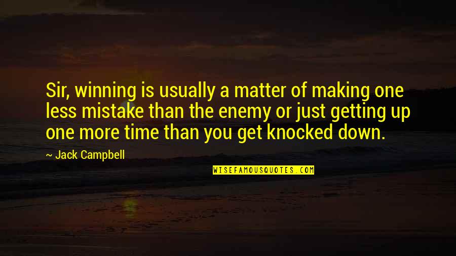Matter Of Time Quotes By Jack Campbell: Sir, winning is usually a matter of making
